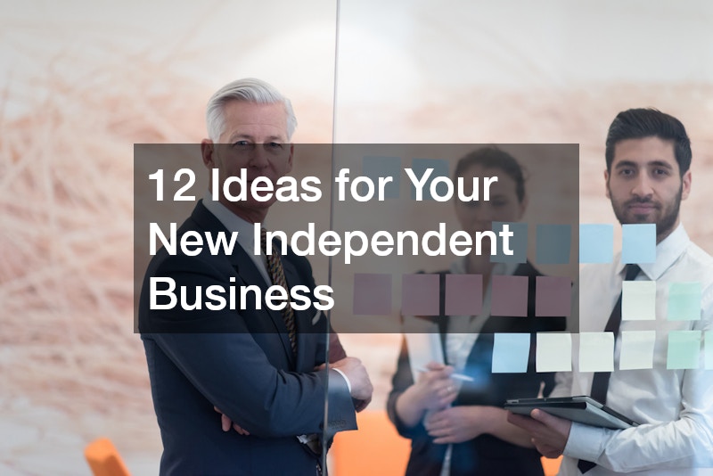 12 Ideas for Your New Independent Business