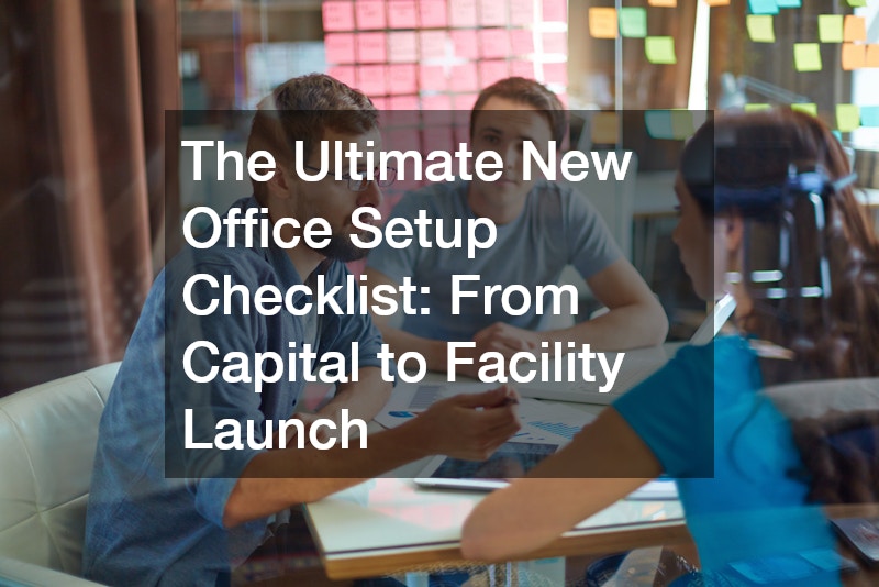The Ultimate New Office Setup Checklist From Capital to Facility Launch