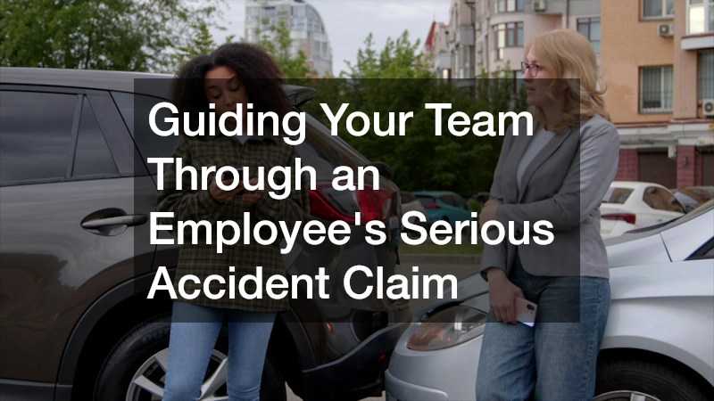 Guiding Your Team Through an Employee's Serious Accident Claim